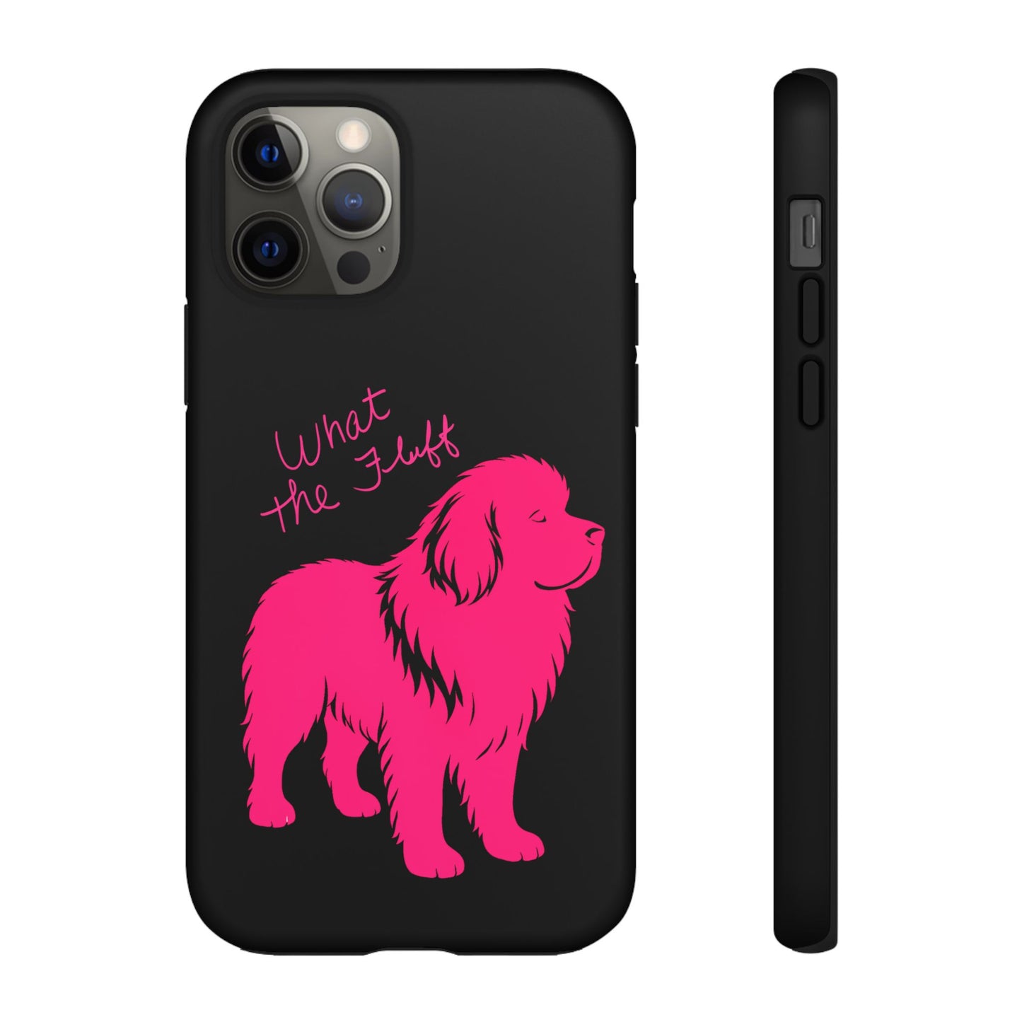 Phone Case - What the fluff written by Chewy the Newfoundland's Grandma