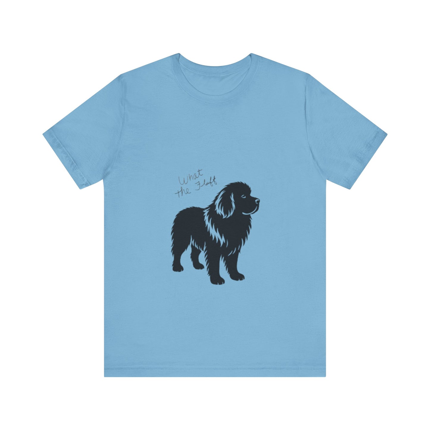 What the FLUFF - Perfect for Pet Lovers, Dog Owners, Gift for Animal Lovers, Casual Wear, Birthday Gift, Everyday Style