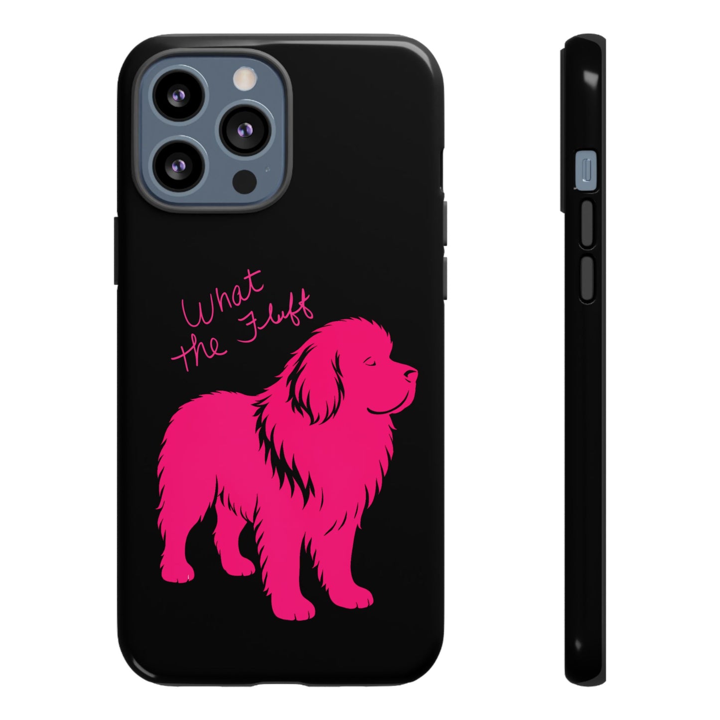 Phone Case - What the fluff written by Chewy the Newfoundland's Grandma