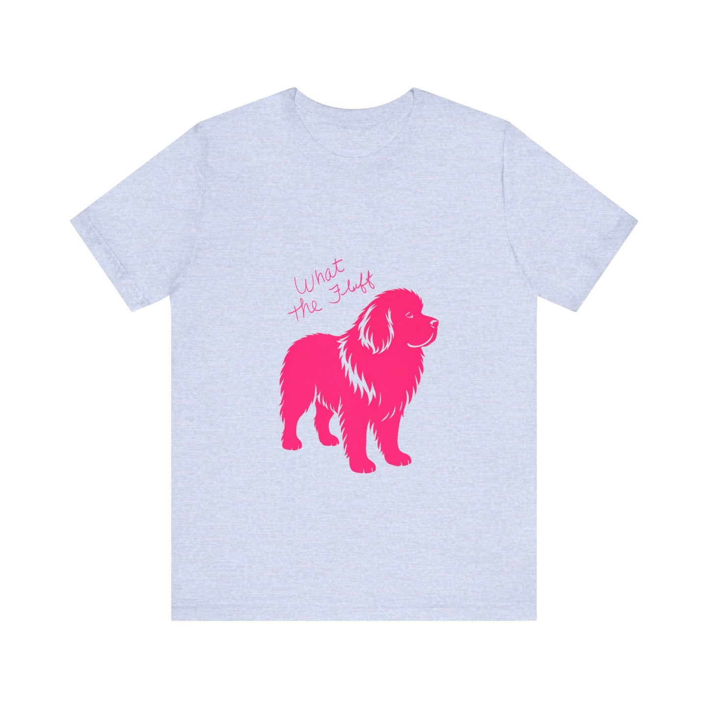 Playful Dog Lover's Tee - What the Fluff, WOOF T-Shirt, Pet Lover Gift, Animal Theme Shirt, Canine Humor Apparel