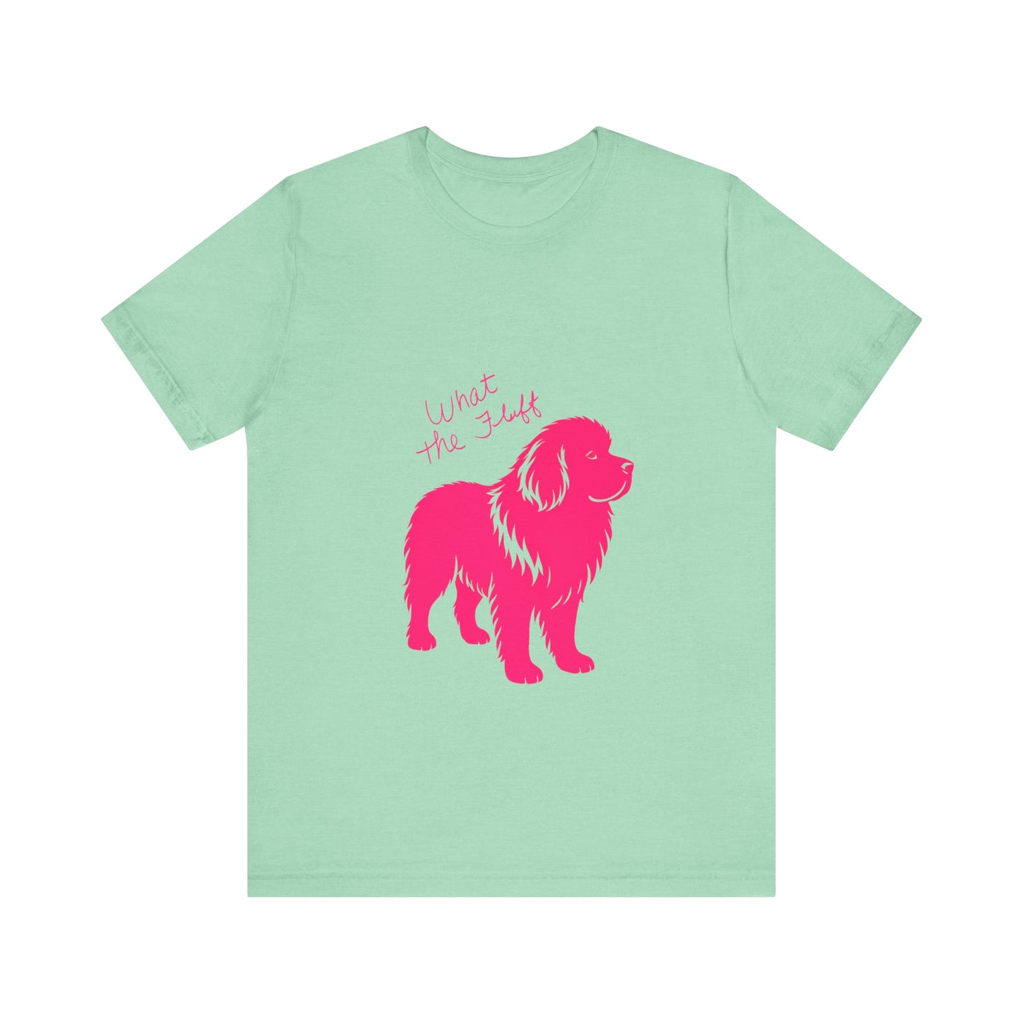 Playful Dog Lover's Tee - What the Fluff, WOOF T-Shirt, Pet Lover Gift, Animal Theme Shirt, Canine Humor Apparel