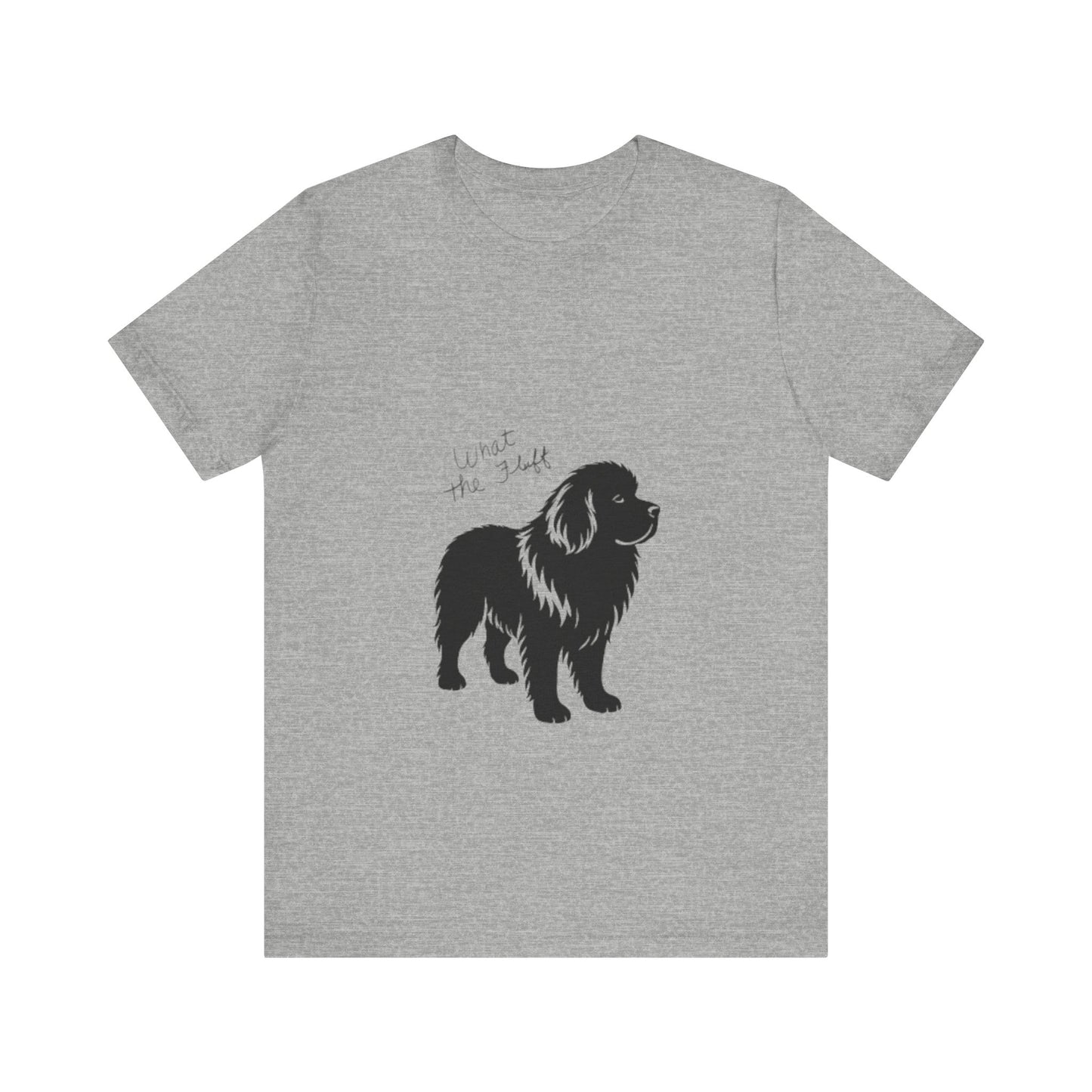 What the FLUFF - Perfect for Pet Lovers, Dog Owners, Gift for Animal Lovers, Casual Wear, Birthday Gift, Everyday Style