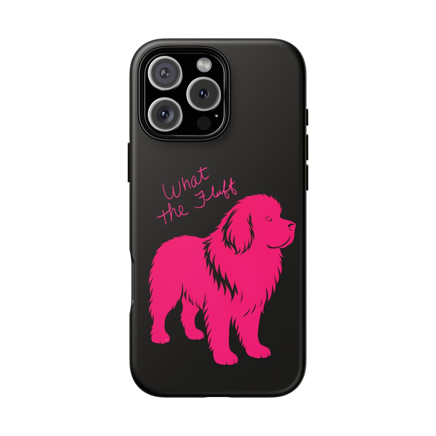 Phone Case - What the fluff written by Chewy the Newfoundland's Grandma