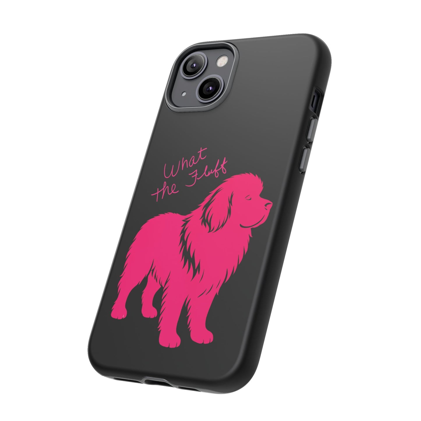 Phone Case - What the fluff written by Chewy the Newfoundland's Grandma