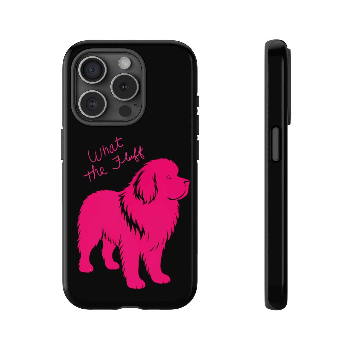 Phone Case - What the fluff written by Chewy the Newfoundland's Grandma
