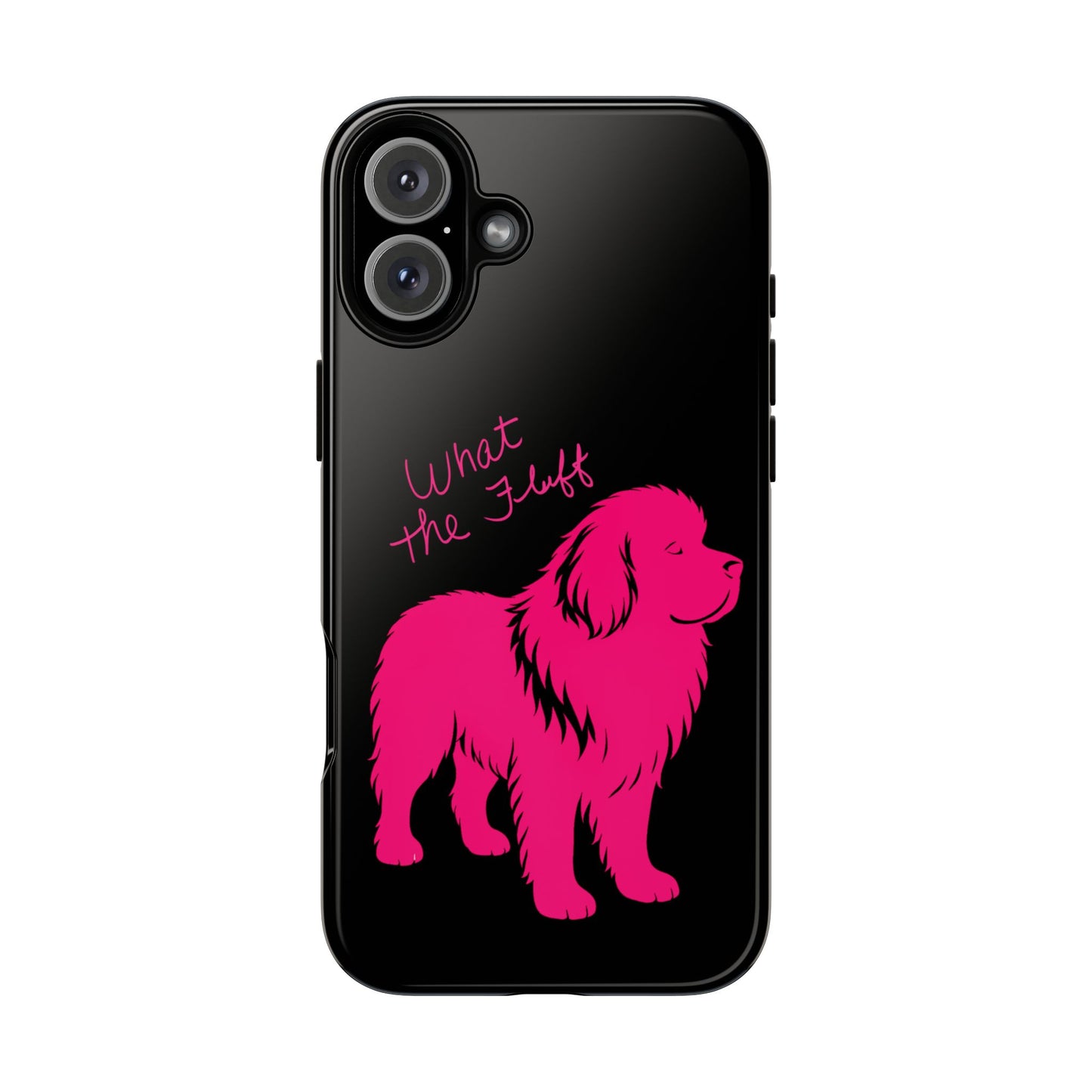 Phone Case - What the fluff written by Chewy the Newfoundland's Grandma