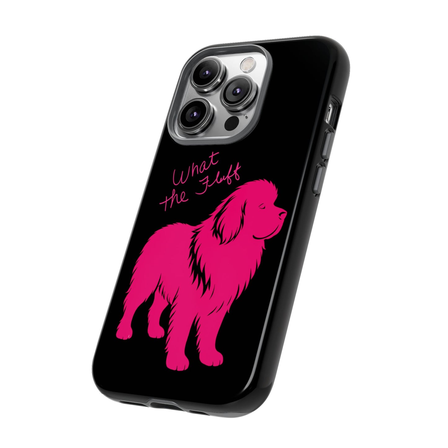 Phone Case - What the fluff written by Chewy the Newfoundland's Grandma
