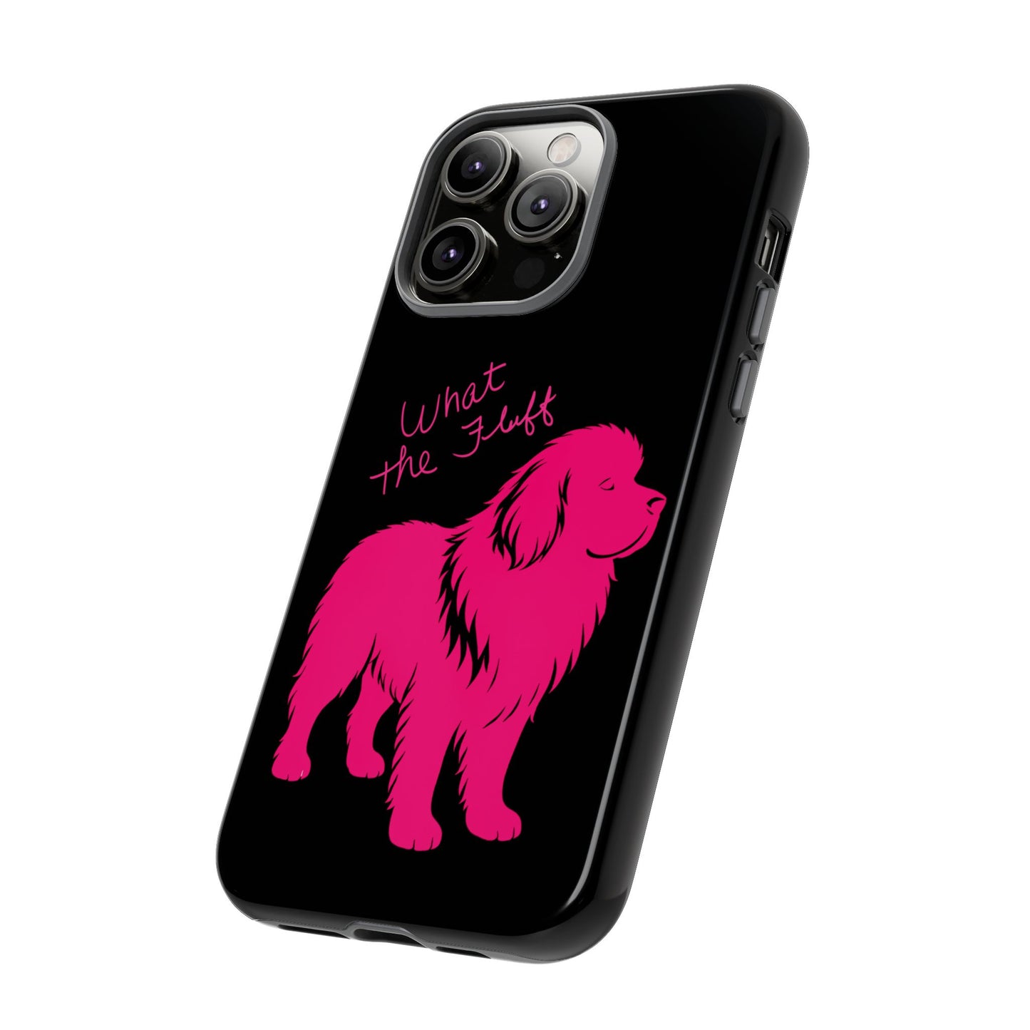 Phone Case - What the fluff written by Chewy the Newfoundland's Grandma