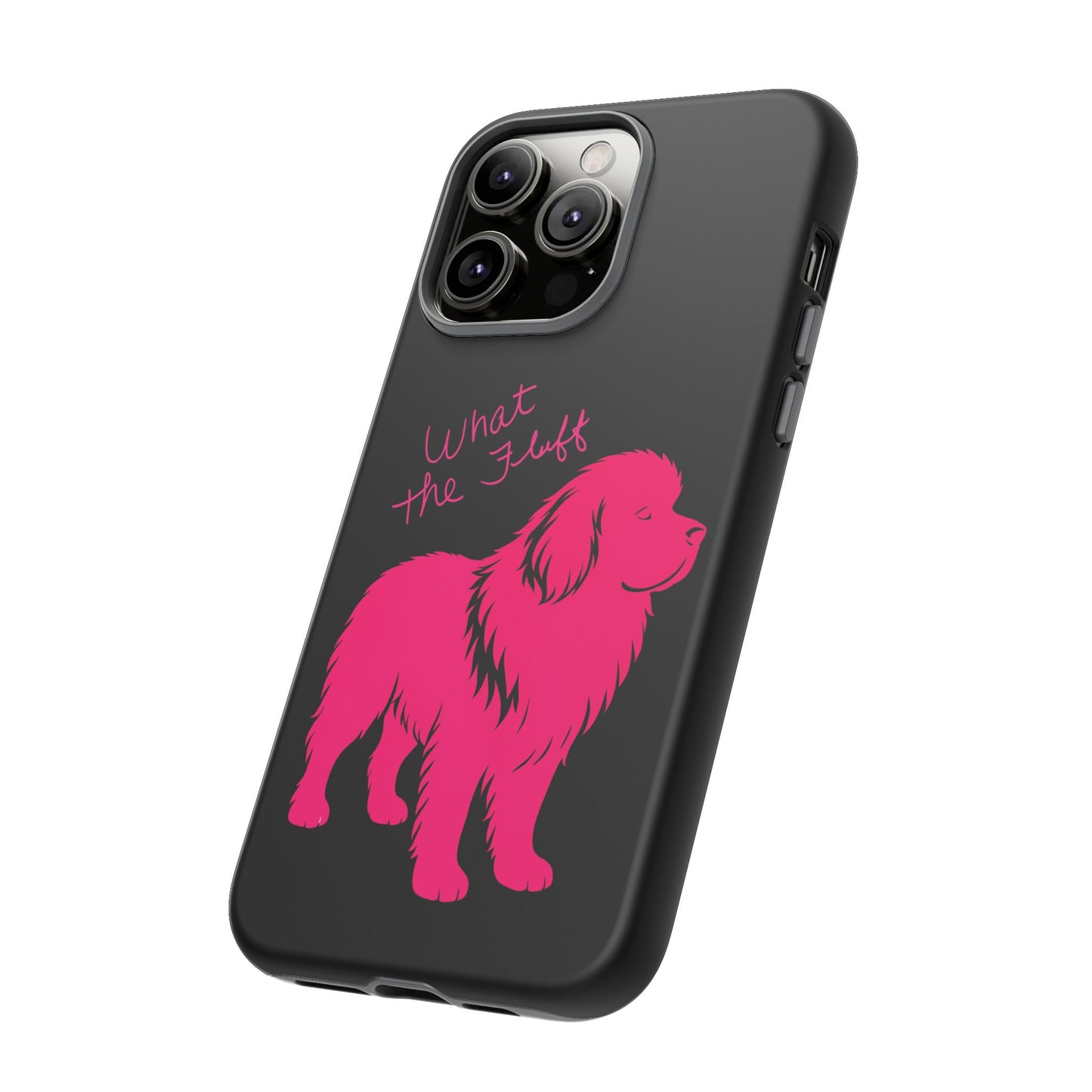 Phone Case - What the fluff written by Chewy the Newfoundland's Grandma