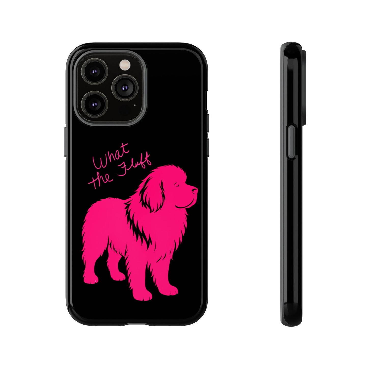 Phone Case - What the fluff written by Chewy the Newfoundland's Grandma
