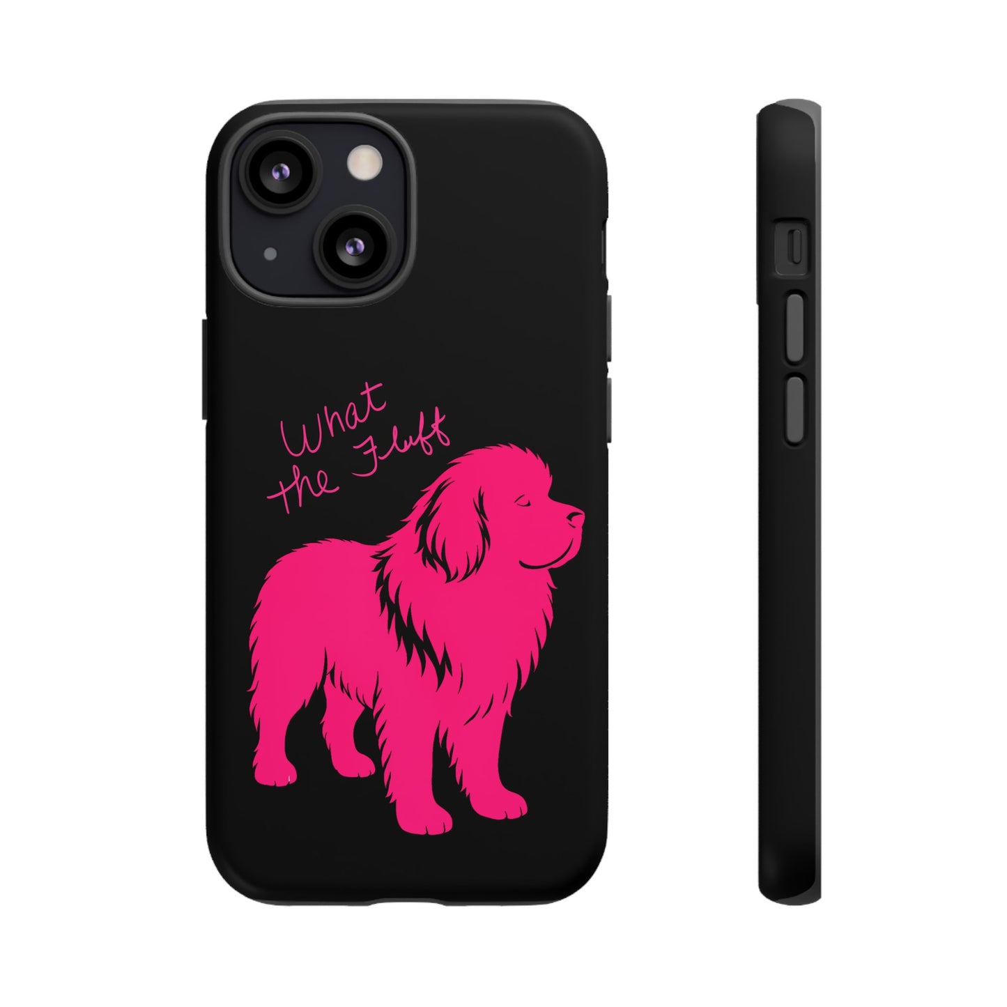 Phone Case - What the fluff written by Chewy the Newfoundland's Grandma