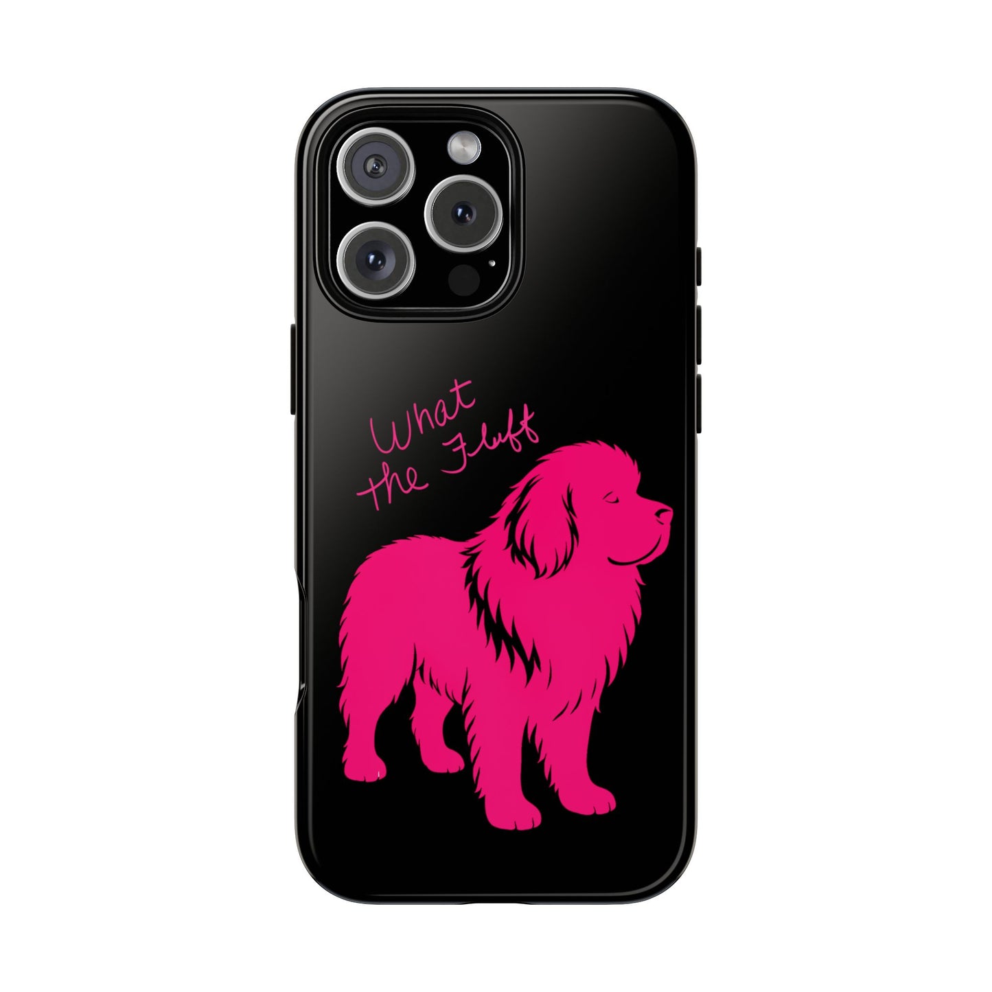 Phone Case - What the fluff written by Chewy the Newfoundland's Grandma