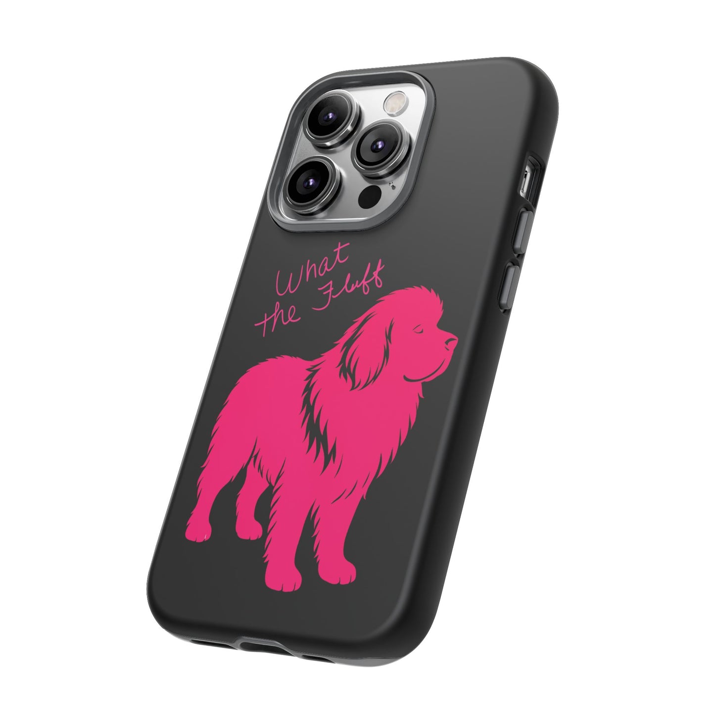 Phone Case - What the fluff written by Chewy the Newfoundland's Grandma