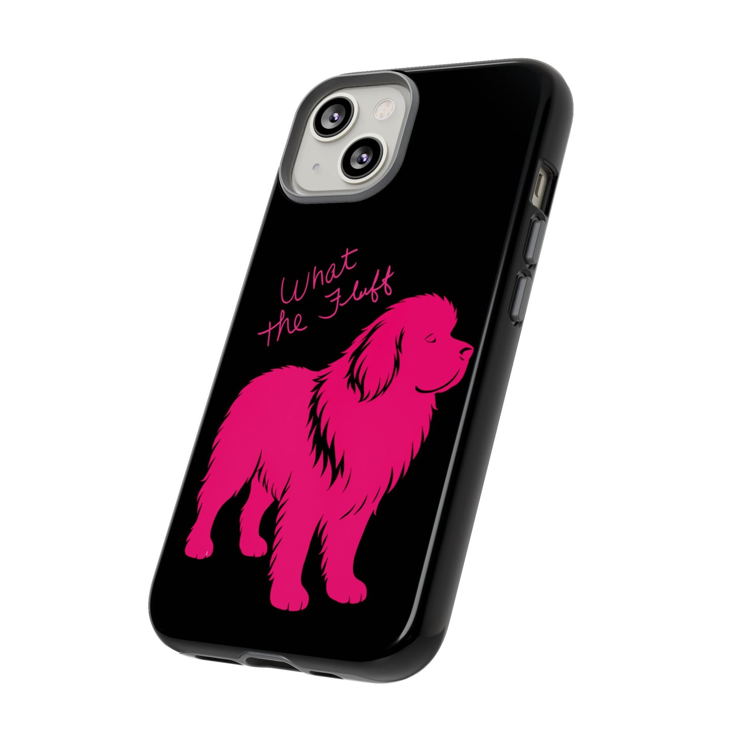 Phone Case - What the fluff written by Chewy the Newfoundland's Grandma