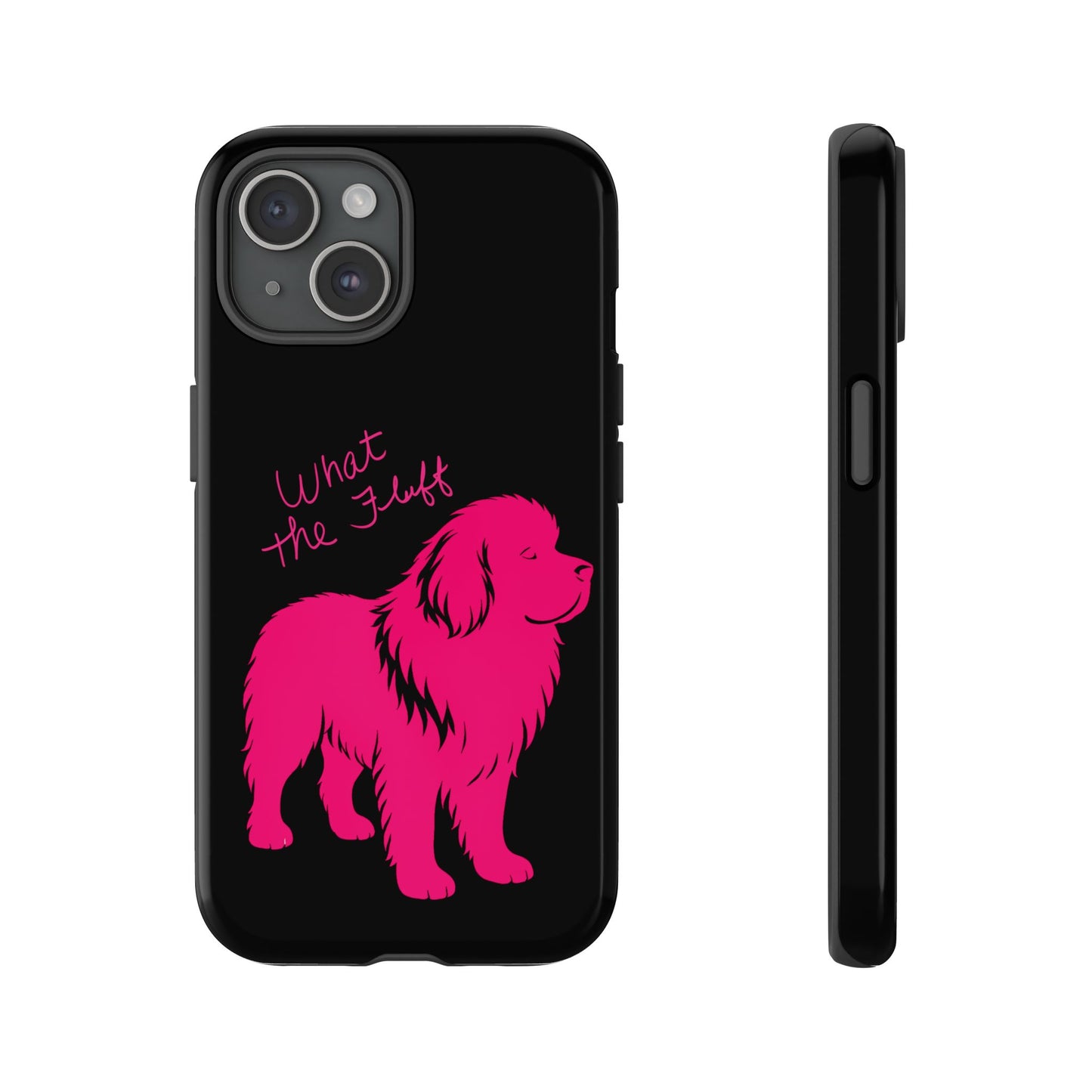 Phone Case - What the fluff written by Chewy the Newfoundland's Grandma