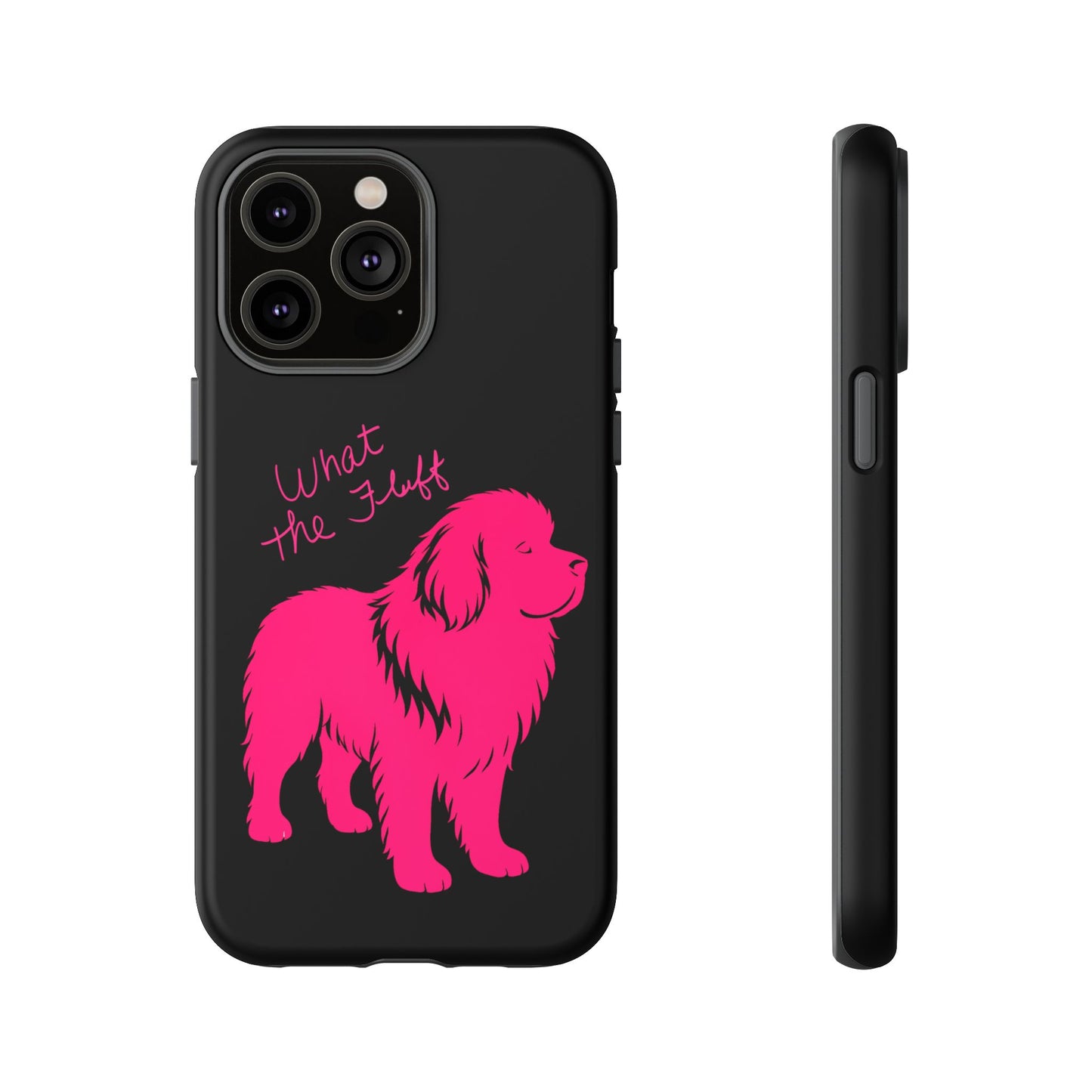 Phone Case - What the fluff written by Chewy the Newfoundland's Grandma