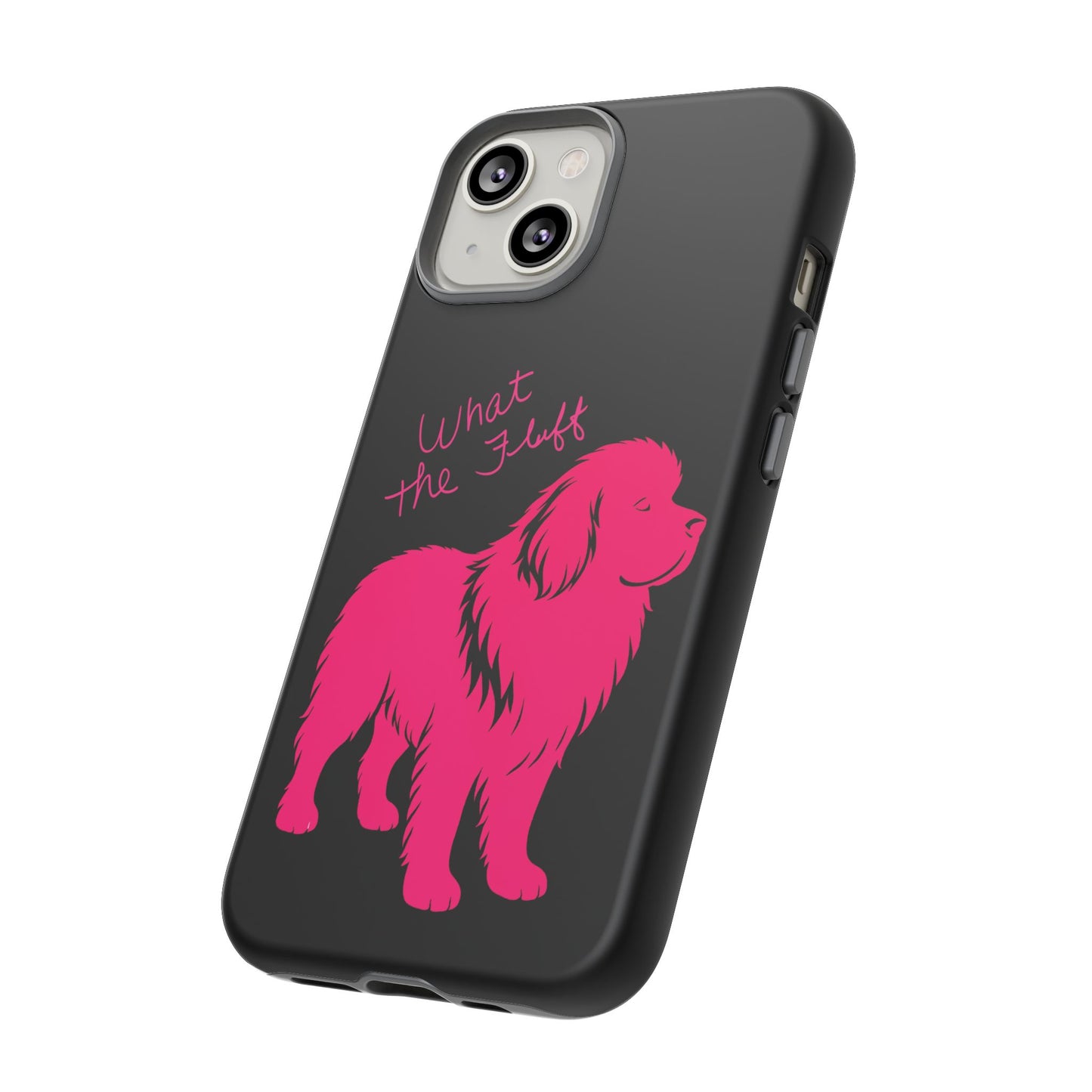 Phone Case - What the fluff written by Chewy the Newfoundland's Grandma
