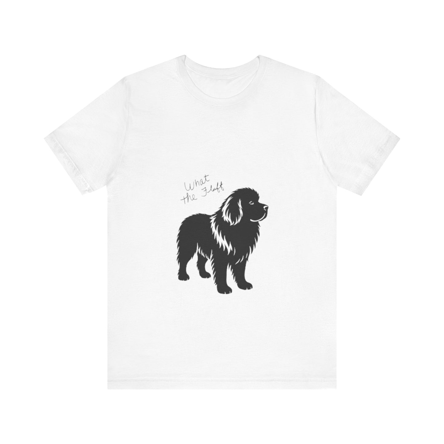 What the FLUFF - Perfect for Pet Lovers, Dog Owners, Gift for Animal Lovers, Casual Wear, Birthday Gift, Everyday Style