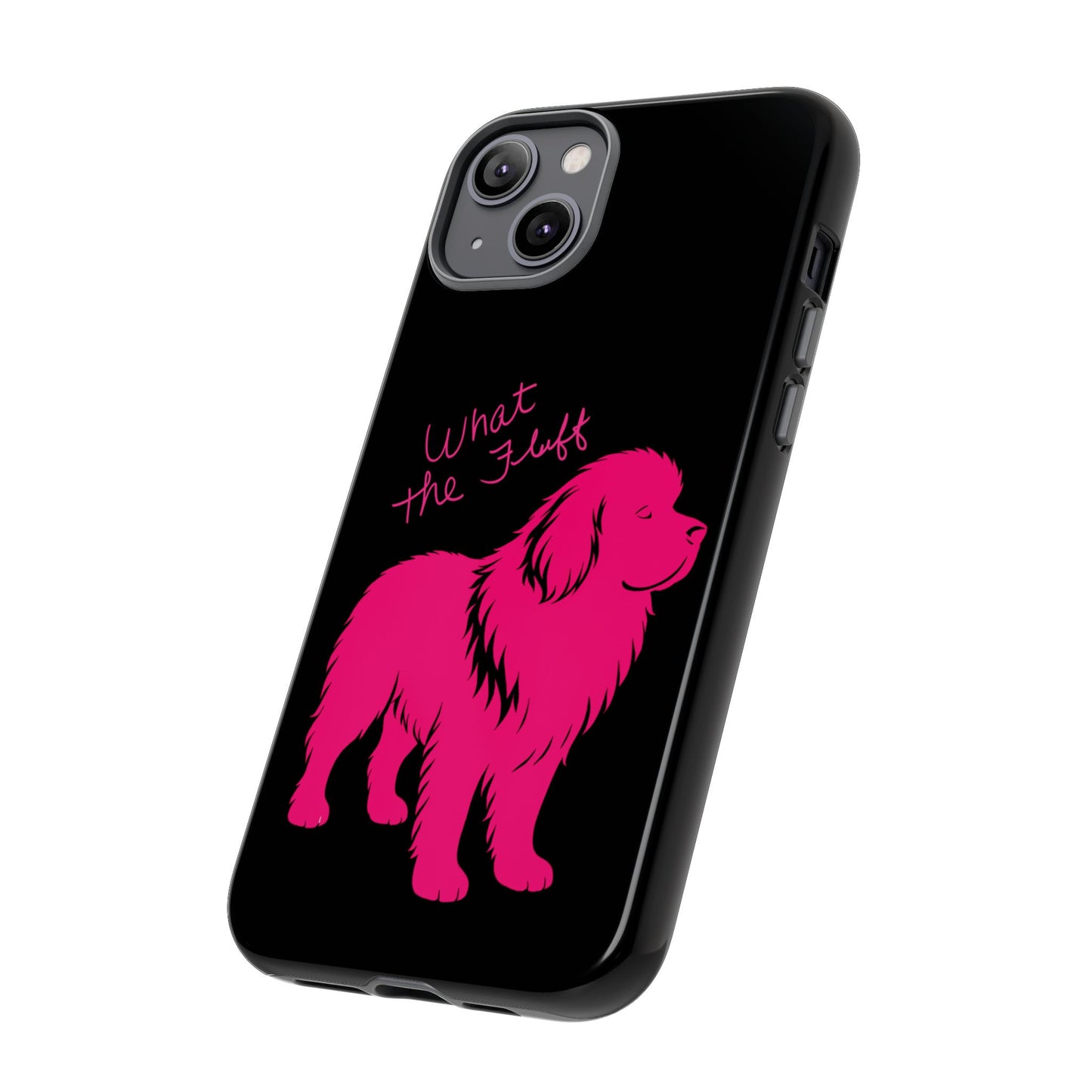Phone Case - What the fluff written by Chewy the Newfoundland's Grandma