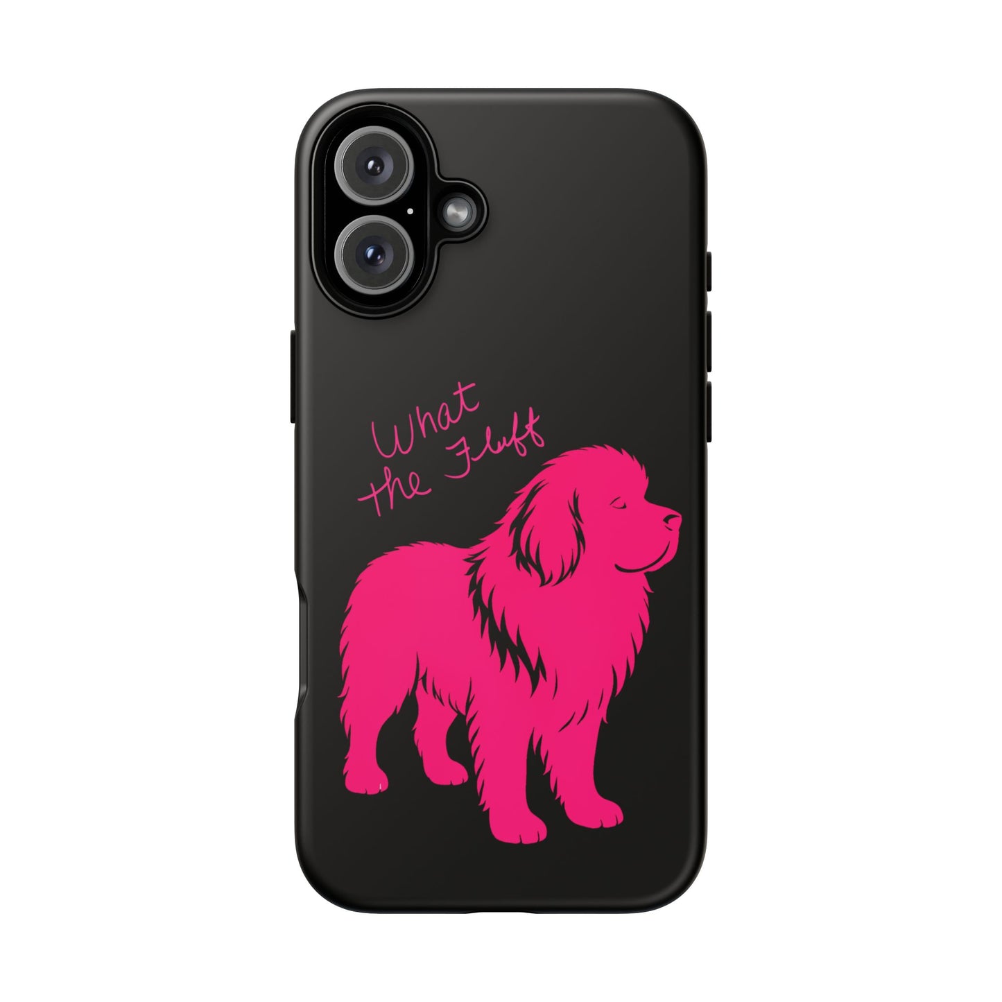Phone Case - What the fluff written by Chewy the Newfoundland's Grandma