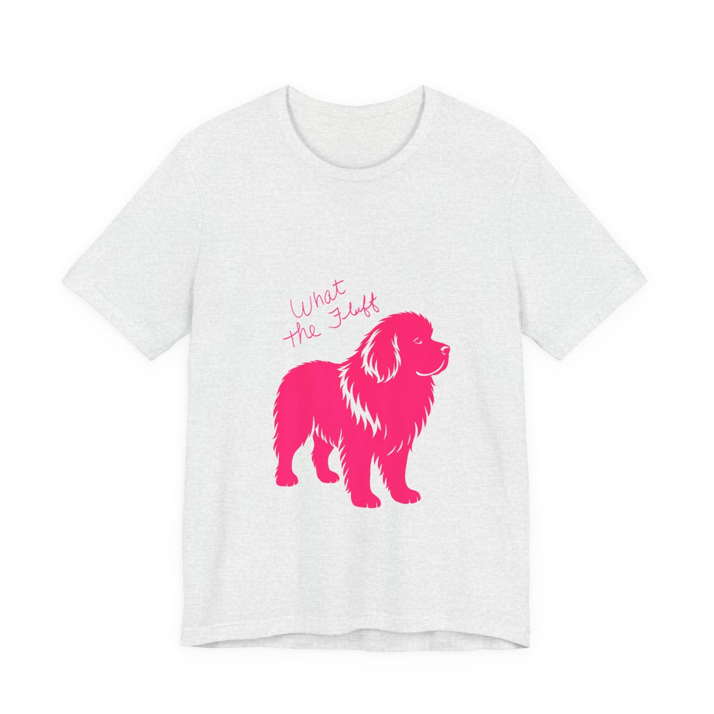 Playful Dog Lover's Tee - What the Fluff, WOOF T-Shirt, Pet Lover Gift, Animal Theme Shirt, Canine Humor Apparel